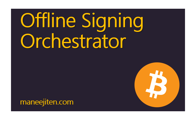Offline Signing Orchestrator